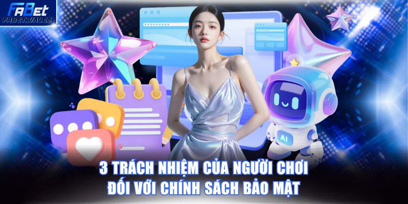 3 trách nhiệm của người chơi đối với chính sách bảo mật