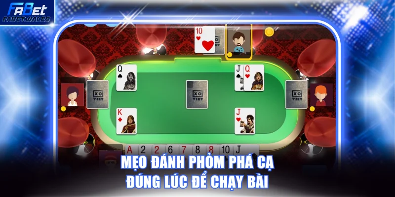Mẹo đánh Phỏm phá cá đúng lúc để chạy bài