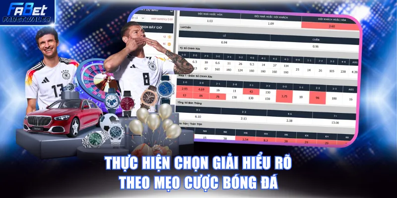 Thực hiện chọn giải hiểu rõ theo mẹo cược bóng đá